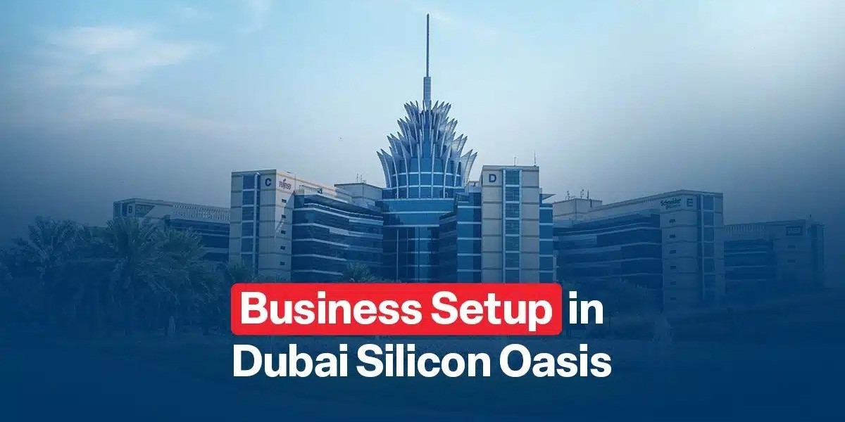 Dubai Silicon Oasis Company Formation Your Gateway to Tech Innovation